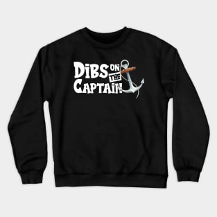 Dibs on the captain Crewneck Sweatshirt